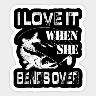 I Love It When She Bends Over - Funny Fishing Gift Sticker